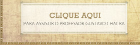 Clique Aqui para assistir o professor Gustavo Chacra