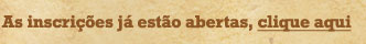 As inscri&ccedil;&otilde;es j&aacute; est&atilde;o abertas, clique aqui