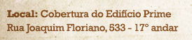 Local: Cobertura do Edif&iacute;cio Prime. Rua Joaquim Floriano, 533 - 17&ordm; andar